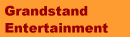 Grandstand 
Entertainment