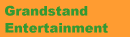 Grandstand 
Entertainment